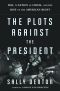 [The Plots Against the President 01] • The Plots Against the President